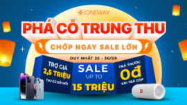 Phá cỗ trung thu, chớp ngay sale lớn đến 15 triệu/Sản phẩm